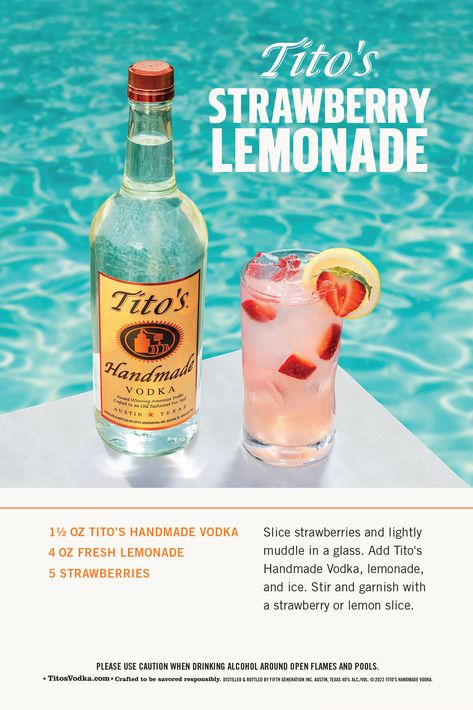 Recipe. On a recipe card is a photo of a Tito's Strawberry Lemonade cocktail garnished with lemon and strawberry slices next to a Tito's Handmade Vodka bottle. Through the glass you can see slices of strawberry floating in the pink cocktail. Both are by a sparkling blue pool. At the bottom of the recipe card are the instructions for the Tito's Strawberry Lemonade. Please use caution when drinking alcohol around open flames and pools. Titos Vodka Recipes Easy, Cocktails With Titos, Titos Lemonade Drink, Peach Vodka Drinks Easy, Vodka Lemonade Cocktails, Titos Vodka Drinks, Strawberries Lemonade, Peach Cocktails Vodka Summer Drinks, Peach Martini Recipe Vodka