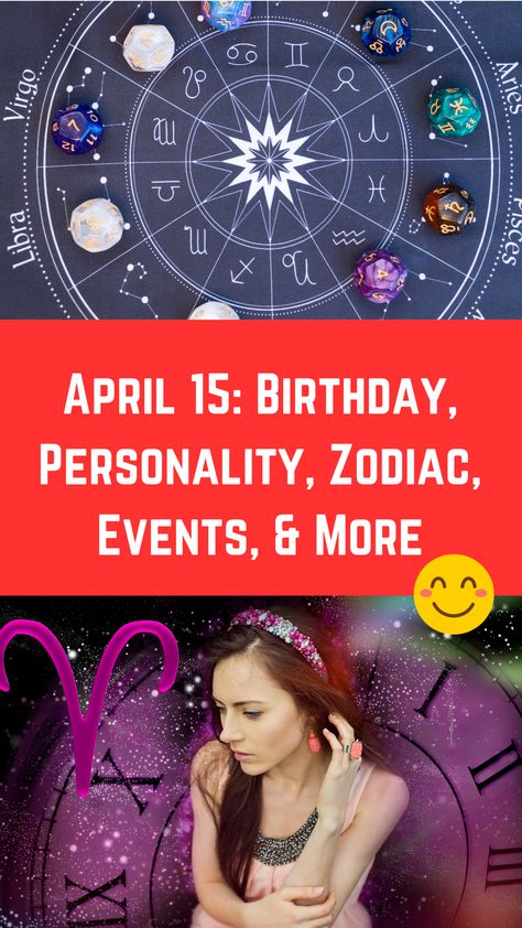 April 15: Birthday, Personality, Zodiac, Events, & More (A Guide) April 15 Zodiac, Birthday Personality, 15 Birthday, Signs Compatibility, Compatible Zodiac Signs, Zodiac Birthdays, 15th Birthday, April 15, The Meaning