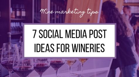 7 Social Media Post Ideas for Wineries – Meaghan W. Marketing Wine Marketing Ideas Social Media, Winery Social Media Posts, Winery Marketing Ideas, Wine Campaign Ideas, Wine Instagram Post Ideas, Wine Social Media Post, Winery Marketing, Wine Marketing, Social Media Post Ideas