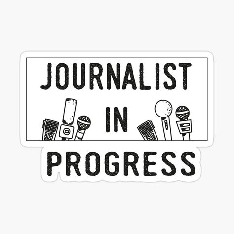 Get my art printed on awesome products. Support me at Redbubble #RBandME: https://www.redbubble.com/i/sticker/Journalist-In-Progress-gift-idea-for-journalism-job-future-journalist-by-ZakariaeEd/79815780.EJUG5?asc=u Journalism Stickers, Journalism Poster, Communications Aesthetic, Journalist Quotes, Journalism Quotes, Journalist Aesthetic, Journalism Aesthetic, Journalism Ideas, Journalism Job