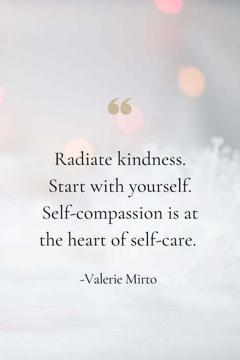 Remember to treat yourself with compassion and respect. Self-compassion is the core of self-care. When you love yourself, you can radiate kindness to others. #kindness #selfcare #compassion Compassion Towards Others, Compassion For Others Quotes, Self Kindness Quotes, Compassion Aesthetic, Compassion Photography, Dream Mapping, Compassion Art, Goal 2024, Compassion Meaning