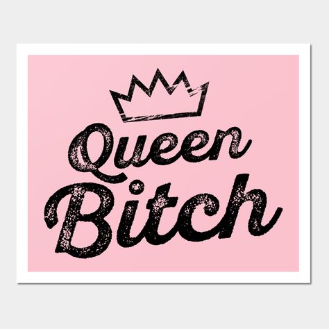 She is a queen...a queen bitch! -- Choose from our vast selection of art prints and posters to match with your desired size to make the perfect print or poster. Pick your favorite: Movies, TV Shows, Art, and so much more! Available in mini, small, medium, large, and extra-large depending on the design. For men, women, and children. Perfect for decoration. Conversion Chart, Sarcastic Quotes, Cover Photos, Stuff To Do, Extra Large, Castle, Favorite Movies, Art Drawings, Print Design