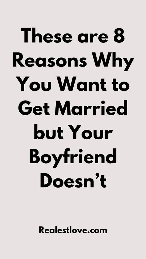 These are 8 Reasons Why You Want to Get Married but Your Boyfriend Doesn’t I Want To Get Married, Bad Marriage, Women Marriage, Broken Marriage, Open Relationship, Mindfulness Techniques, Dating Tips For Women, Your Boyfriend, My Boyfriend