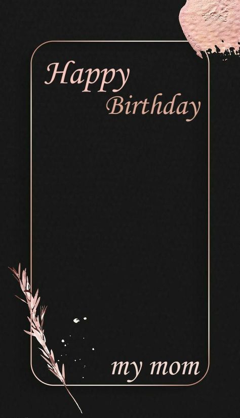 Happy birthday Instagram stories | Happy birthday frame, Birthday captions instagram, Happy birthday template Happy Birthday Mom Post Instagram Story, Mom Birthday Template Instagram, Happy Birthday Mom Background, Happy Birthday Mom Instagram Story Ideas, Birthday Template For Mom, Happy Birthday Mom Frame, Mom Birthday Instagram Story Ideas, Happy Birthday Mom Wallpaper, Happy Birthday Mom Ig Story