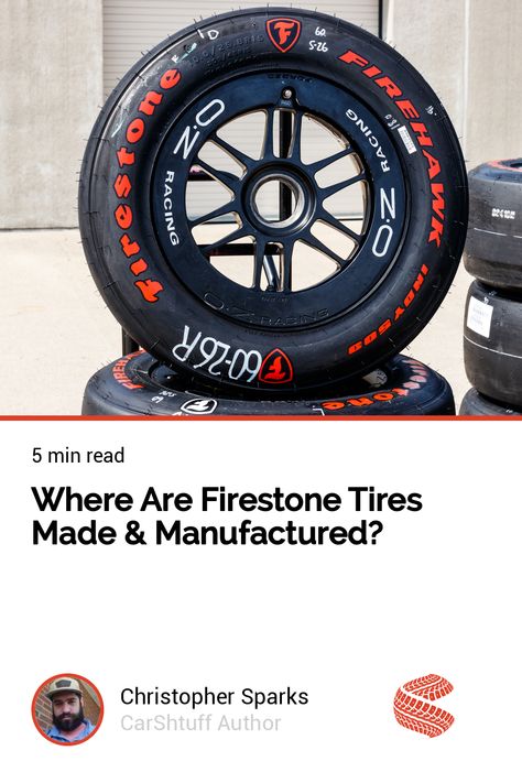 Where Are Firestone Tires Made & Manufactured? Bridgestone Tires, Firestone Tires, Cooper Tires, Pirelli Tires, Tire Rack, Goodyear Tires, Winter Tyres, Auto Repair Shop, All Season Tyres