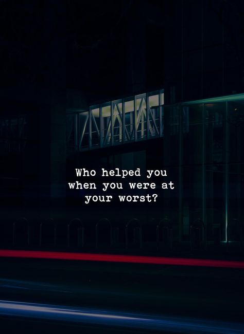 Who helped you when you were at your worst? Worst Day Of My Life, Unforgettable Quotes, Cute Captions, Bad Week, Profound Quotes, Empowering Words, Cool Captions, About Quotes, Sometimes I Wonder