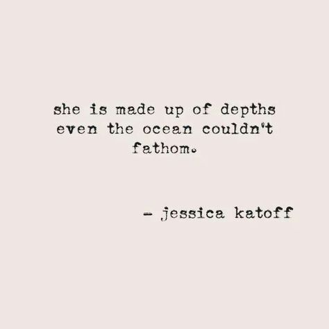 She is made up of depths even the ocean can't fathom Summer Beach Quotes, Behind Blue Eyes, Fina Ord, Wonderful Words, Quotable Quotes, A Quote, Pretty Words, Beautiful Quotes, Great Quotes