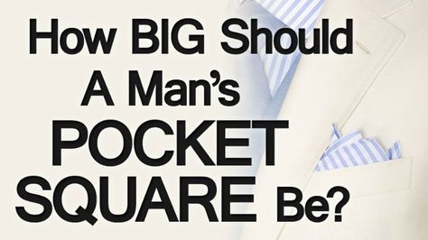 How Big Should A Man’s Pocket Square Be? Pocket Square Size, How To Fold, Pocket Squares, Well Dressed Men, Big Men, Men's Accessories, Pocket Square, A Man, Click Here