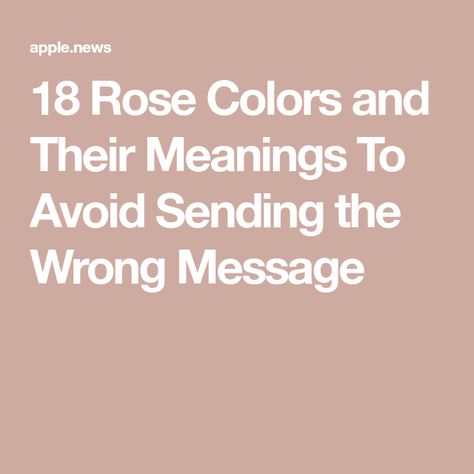 18 Rose Colors and Their Meanings To Avoid Sending the Wrong Message Roses And Their Meanings, Colors And Their Meanings, Rose Color Meanings, Wilted Rose, Rose Meaning, Color Roses, Rose Colors, Color Meanings, Garden Rose