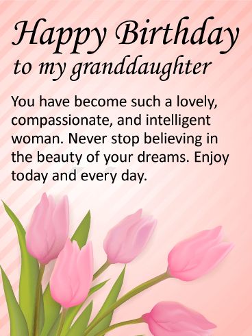 To my Lovely Granddaughter - Happy Birthday Wishes Card: For a grown-up granddaughter, this birthday message is just perfect. If you are so proud of the woman your granddaughter has become, make sure to let her know. This special birthday message is sweet, sincere, and thoughtful for a dear granddaughter on her birthday. Send a lovely birthday card to your granddaughter. It only takes a minute, and will bring her so much happiness. Birthday Quotes For Granddaughter, Happy Birthday To My Granddaughter, Grandaughter Birthday Wishes, 21st Birthday Wishes, Granddaughter Quotes, Happy Birthday Typography, Birthday Wishes For Her, Card Verses, Birthday Quotes For Her