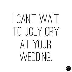 This very relatable sentiment. | 26 Beautiful Wedding Ideas To Fall In Love With Right Now Best Friends Getting Married Quotes, Brides Quotes Beautiful, Sister Wedding Quotes, Quotes To A Friend, Bride To Be Quotes, Getting Married Quotes, Wedding Quotes To A Friend, Countdown Quotes, Bridesmaid Quotes