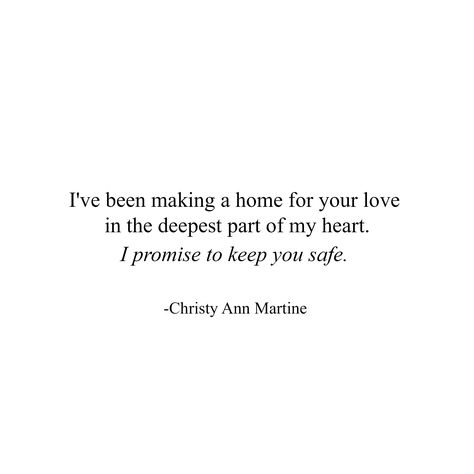 I've been making a home for your love in the deepest part of my heart. I promise to keep you safe. ~ Christy Ann Martine ~ Love Quotes - Romantic Sayings ~ Poetry ~ Romance ~ Poems #romanticquotes #lovequotes #love #romance About My Love For Him, Heaven Love Quotes, Keep You Safe Quotes, Keep My Heart Safe Quotes, Safe In Love Quotes, You Are Safe With Me Quotes, You’re Safe With Me Quotes, Youre My Home Quotes, Safe With You Quotes