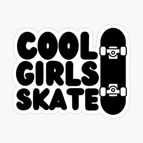 Cool Girls Skate - Best Sticker For Skater Girls - Skateboarding Stickers For Skateboards, Skateboard Stickers Aesthetic, Skate Board Stickers, Skater Stickers, Girls Skateboarding, Skater Core, Adopt Me Small House Ideas, Aesthetic Skateboard, Skateboard Graphics