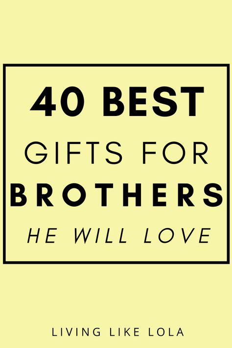 Best Birthday Gifts For Brother, Farewell Gift For Brother, Bday Gifts For Brother From Sister, 18th Birthday Gift Ideas For Brother, Gift Idea Brother, Birthday Present Ideas Brother, Brother 40th Birthday Gift, Best Gifts For Brother From Sister, Older Brother Gifts