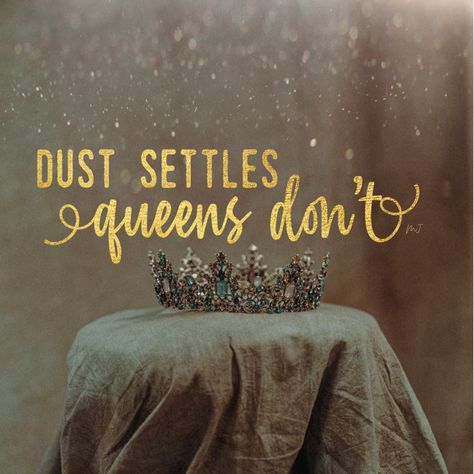 Dust Settles. Queens Don’t! Quote with crown sitting on draped clothe on table with bokeh lighting effect. Dust Settles I Dont Quote, Queen Inspirational Quotes, Treat Yourself Like A Queen, Queen Mentality Quotes, You Are A Queen Quotes, Fix Your Crown Quotes, Straighten Your Crown Quotes, Queen Energy Aesthetic, Queen Quotes Sassy