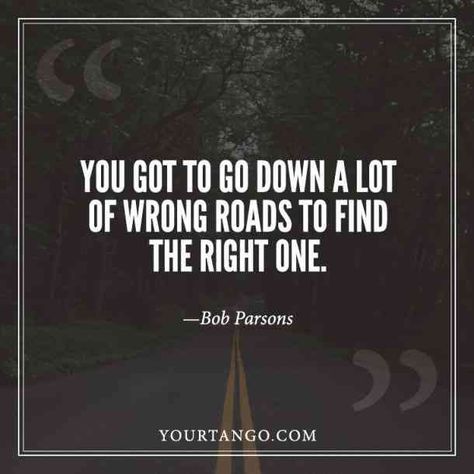 “You got to go down a lot of wrong roads to find the right one.” –Bob Parsons #inspiring #inspirationalquotes #motivationalquotes #dreambig #dreamquotes Road Not Taken Quotes, Road Life Quotes, New Roads Quotes Life, Back Roads Quotes, Off Roading Quotes, The Right One, Finding The Right One Quotes, Road Quotes Life, Off Road Quotes