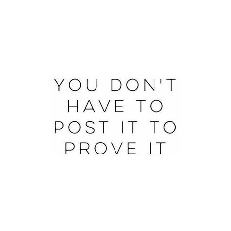 You don’t have to post it to prove it // quotes Can’t Do This Quotes, Fina Ord, Life Quotes Love, Positive Quotes Motivation, Intp, Mani Pedi, Infp, Infj, True Words