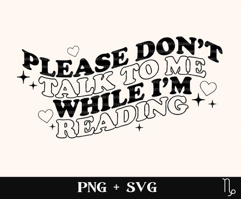 Bookish Designs, Dont Talk To Me, Reading Svg, Bookish Stickers, Don't Talk To Me, Page Borders Design, Cute Inspirational Quotes, Diy Products, Sweat Shirts