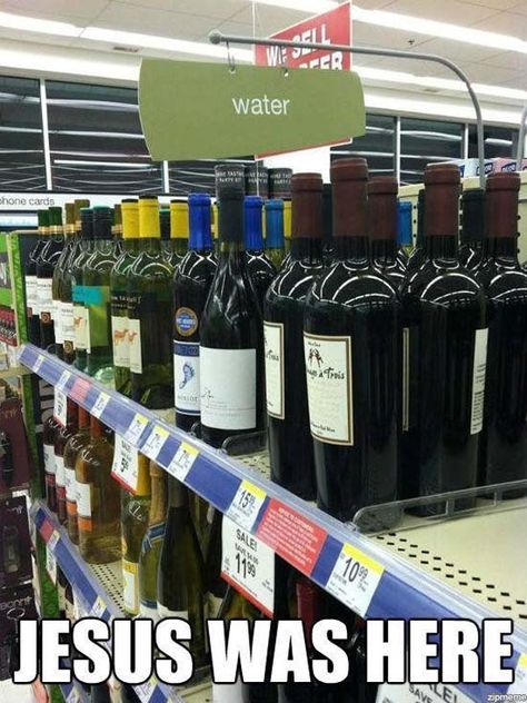 Here is a neat Internet meme: Jesus Was Here with a photo showcasing wine bottles below a sign that says water. Jesus’s first miracle was to change water into wine at the wedding at Cana. Catholic Humor, Water Into Wine, Christian Humor, Christian Memes, Freddy Krueger, Six Feet Under, Have A Laugh, E Card, Cool Stuff