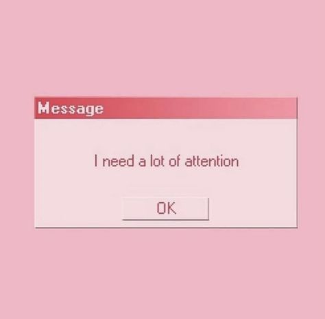 Old School Windows Computer Message reading “I need attention” in the color pink Pink Social Media Aesthetic, Ig Grid, I Need Attention, Need Attention, Ig Aesthetic, Social Media Profile, Instagram Grid, Pink Instagram, Girl Talk