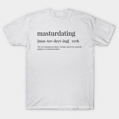 Not sure what 'masturdating' means? Well now you do, with this monochromatic definition print. Stand out from the crowd and bring life to your house with this typographic print! -- Choose from our vast selection of Crewneck and V-Neck T-Shirts to match with your favorite design to make the perfect graphic T-Shirt. Pick your favorite: Classic, Boxy, Tri-Blend, V-Neck, or Premium. Customize your color! For men and women. T Shirt Design Inspiration, Plato Quotes, Tshirt Design Inspiration, Word Definitions, Shirt Design Inspiration, Typographic Print, New Print, T Shirt Design, Baseball Tshirts