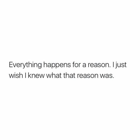 everything happens for a reason. i just wish i knew what that reason was. I Know Everything, Life Motto, Everything Happens For A Reason, For A Reason, Positive Quotes, I Know, Funny Quotes, Quotes