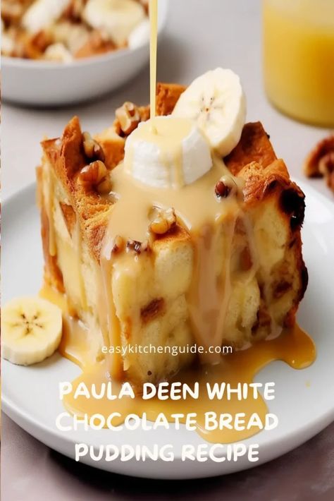 Bread Pudding White Chocolate, Paula Deen Bread Pudding Recipe, Paula Deen Christmas Recipes, Paula Dean Desserts, Paula Deen Dessert Recipes, Paula Deen Desserts, Sweet Bread Pudding Recipe, White Chocolate Bread Pudding Recipe, White Chocolate Banana Pudding