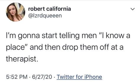 Humour, Sick Of Men Quotes, Men Are Trash Quotes Funny, Date Tweets, Lady K And The Sick Man, Funny Therapist Quotes, Funny Therapy, Sucks Quote, Therapist Quotes