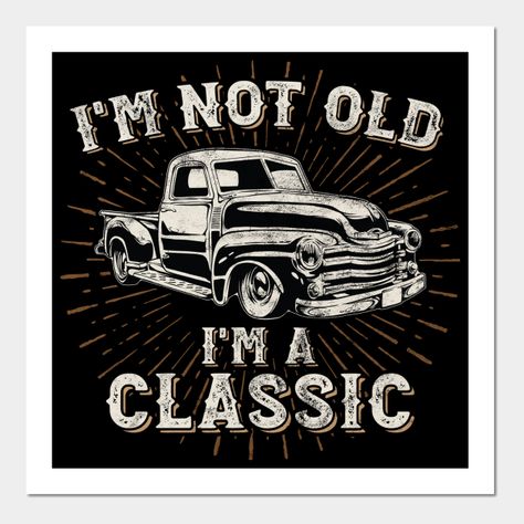 I'm not old, I'm a classic. Vintage truck illustration and wild west style text. Distressed graphic print, great birthday or Christmas gift for those who are ageing in style. -- Choose from our vast selection of art prints and posters to match with your desired size to make the perfect print or poster. Pick your favorite: Movies, TV Shows, Art, and so much more! Available in mini, small, medium, large, and extra-large depending on the design. For men, women, and children. Perfect for decoration. Im Not Old Im Classic, Truck Illustration, Men Shirts, Vintage Truck, Classic Vintage, Wild West, Typography Design, Graphic Prints, Extra Large