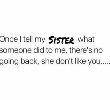 Once my sister tells me what someone did to her theres no going back, i dont like you..... Sister Quotes Funny, No Going Back, Love My Sister, I Dont Like You, Up Quotes, Talking Quotes, Sister Quotes, Daughter Quotes, Word Up