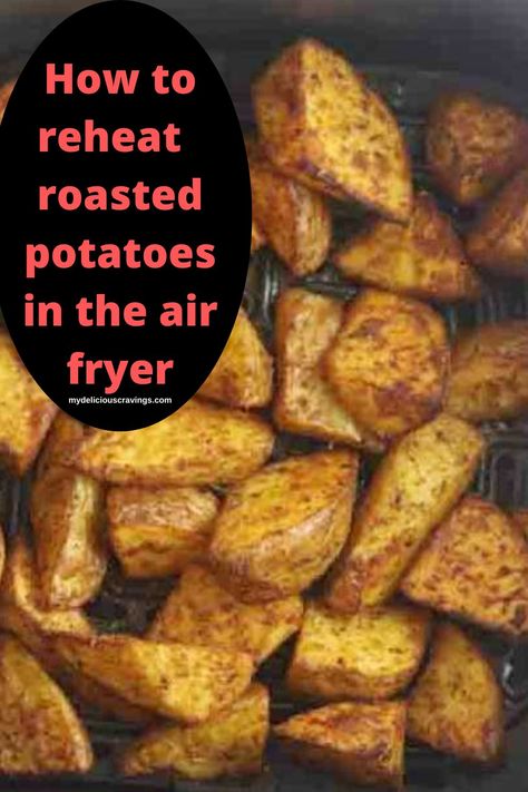 How to Reheat Roasted Potatoes in the Air Fryer - My Delicious Cravings Air Fryer Roasted Potatoes, Potatoes In Air Fryer, Potatoes In The Air Fryer, Air Fry Steak, Baked Potato Slices, Air Fryer Baked Potato, Reheat Chicken, Steak Potatoes, Mini Potatoes