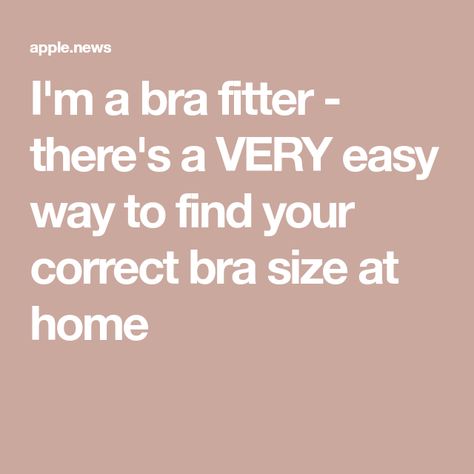 I'm a bra fitter - there's a VERY easy way to find your correct bra size at home Bra Sizing, Correct Bra Sizing, New Bra, Apple News, Bra Sizes, Health Benefits, The Sun, At Home, Finding Yourself