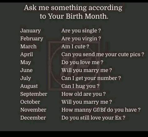 Ask me something according to your birth Month. Month Meanings Birthday, According To Your Birth Month, I Hug You, Best Friend Challenges, Friend Challenges, Am I Cute, Still Love You, Birth Month, Do Love