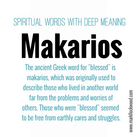 The ancient Greek word for "blessed" is makarios, which was originally used to describe those who lived in another world far from the problems and worries of others. Those who were "blessed" seemed to be free from earthly cares and struggles. Ancient Greek Sayings, Ancient Greek Words And Meanings, Cool Greek Words, Beautiful Greek Words, Greek Words And Meanings, Greek Sayings, Ancient Greek Tattoo, Ancient Greek Quotes, Words For Father