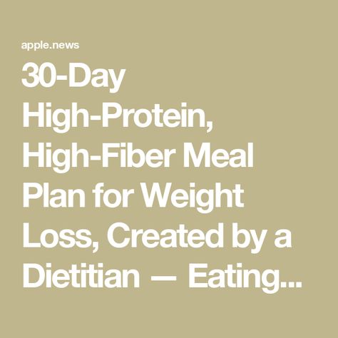 30-Day High-Protein, High-Fiber Meal Plan for Weight Loss, Created by a Dietitian — EatingWell High Fiber Meal Plan, High Protein High Fiber, Easy Breakfast Brunch, Lunch Appetizers, Nutrition Guidelines, Dessert Smoothie, 7 Day Meal Plan, Fiber Diet, Healthy Blood Sugar Levels