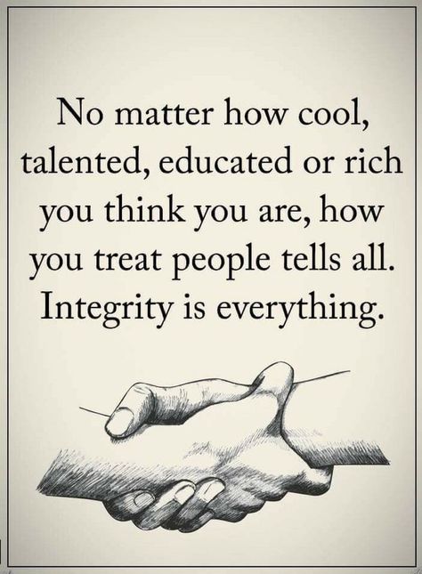 Quotes No matter how cool, talented, educated or rich you think you are, how you treat people tells all. Integrity is everything. Treat People Quotes, Integrity Quotes, Inspirerende Ord, Treat People, Lesson Quotes, Life Lesson Quotes, People Quotes, Quotable Quotes, Inspiring Quotes About Life