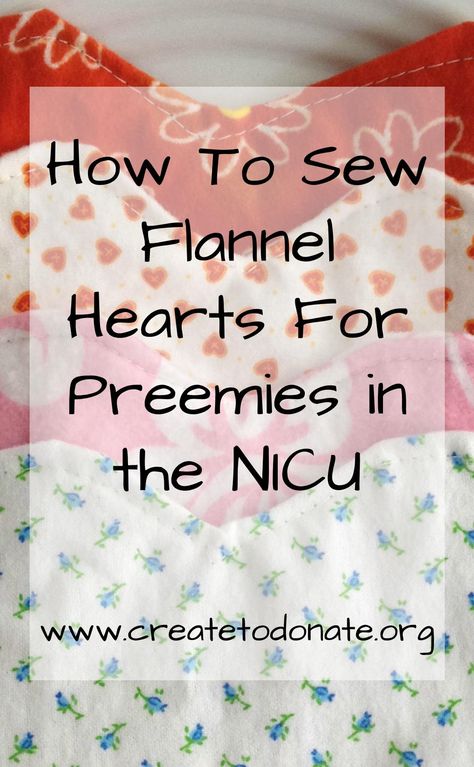 Sewing For Charity: How To Sew Flannel Hearts For Preemies Sewing Hearts Pattern, Flannel Projects Sewing, Mom Sewing Projects, Diy Baby Blanket Sew, Hospital Sewing Projects, Small Quilting Projects Gift Ideas Free Pattern, Sew For Charity, Baby Things To Sew, Sewing Projects For Hospital Patients