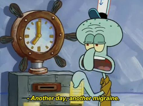 21 Signs You’re Dangerously Close To Turning Into Squidward | Thought Catalog Spongebob Gifs, Squidward Quotes, Spongebob Quotes, Squidward Tentacles, Hate Work, Funny Spongebob Memes, Pineapple Under The Sea, Spongebob Funny, Chronic Migraines