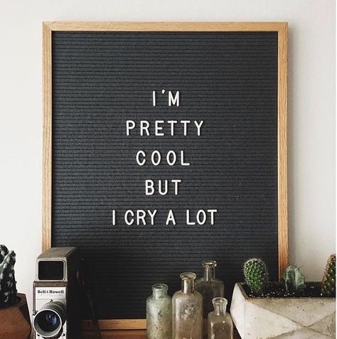 "I'm pretty cool but I cry a lot" Letterboard Signs, Letter Board Quotes, Board Sayings, Letterboard Quotes, I Cry A Lot, Message Board Quotes, Cry A Lot, Felt Letter Board, Word Board