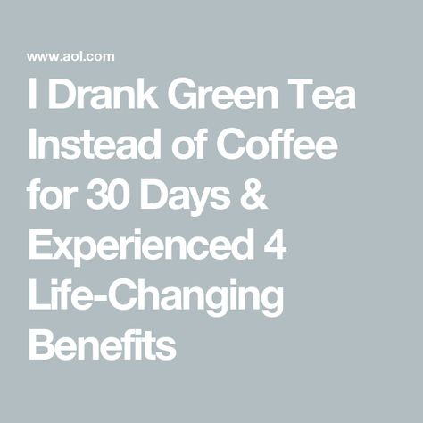 I Drank Green Tea Instead of Coffee for 30 Days & Experienced 4 Life-Changing Benefits Tea Instead Of Coffee, Green Tea Vs Coffee, Instead Of Coffee, Spa Vibes, Iced Green Tea, Better Diet, Best Green Tea, Green Tea Benefits, Stomach Issues