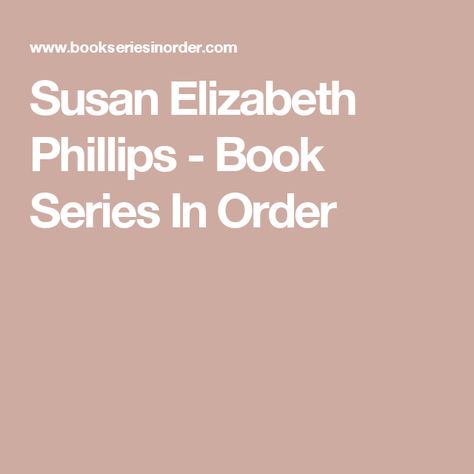 Susan Elizabeth Phillips - Book Series In Order Susan Elizabeth Phillips Books, Book Series In Order, Susan Elizabeth Phillips, Fox Fabric, Errol Flynn, Popular Authors, Female Teacher, Chronological Order, Writing Career