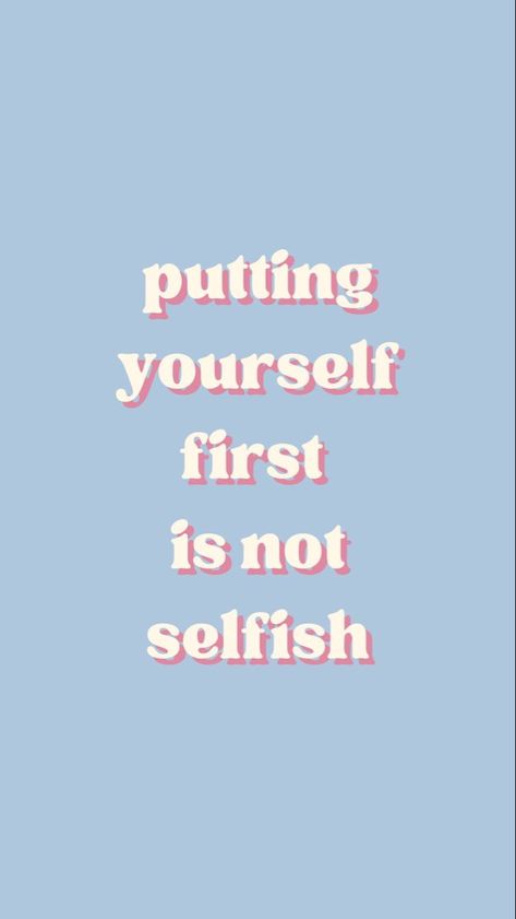 Self Love Wallpaper Blue, Self Care Phone Background, Put Yourself First Wallpaper, Self Love Quote Wallpapers, Selfish Wallpaper, Self Love Astetic Wallpaper, Self Worth Wallpaper, Self-love Affirmations, Selfish Aesthetic