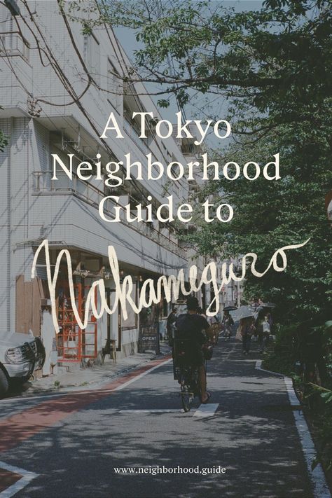 Tokyo Neighborhood Guide, Nakameguro Tokyo, Tokyo Cafe, Tokyo Neighborhoods, Japan November, Tokyo Travel Guide, Japan Spring, Travelling Tips, Tokyo Restaurant