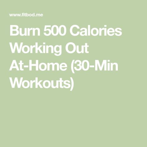 Burn 500 Calories Working Out At-Home (30-Min Workouts) 500 Calorie Workout, 30 Min Workout, Burn 500 Calories, Calorie Workout, Basal Metabolic Rate, Friends Workout, Plyometric Workout, 30 Minute Workout, 300 Calories