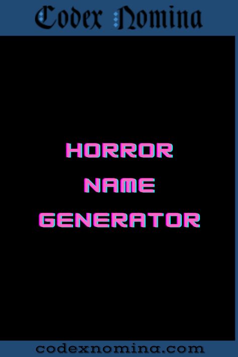 Horror Name Generator & Guide Creepy Username Ideas, Scary Names For Characters, Horror Username Ideas, Scary Names, Asian Names, Good Background, Name Suggestions, Horror Book, Short Movie