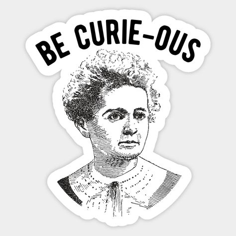 Marie Curie Women In Science Feminist Be Curie-ous Funny Pun. Funny Marie Curie science pun quote Be Curie-ous for science teacher, physics teacher, physics major, chemistry teacher, chemistry student, science major. -- Choose from our vast selection of stickers to match with your favorite design to make the perfect customized sticker/decal. Perfect to put on water bottles, laptops, hard hats, and car windows. Everything from favorite TV show stickers to funny stickers. For men, women, boys, and Ali Hazelwood Aesthetic, Love On The Brain, Finance Accounting, Ali Hazelwood, Women In Science, Marie Curie, The Brain, Accounting, Brain