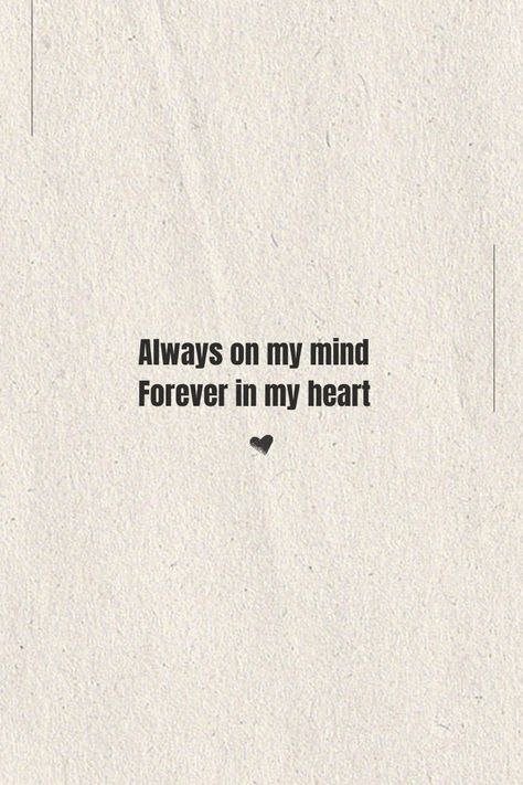 Always on my mind, forever in my heart. 🖤 love quote for her Always On My Mind Forever In My Heart, Forever In My Heart Tattoo, Quote For Her, Forever In My Heart, Wrist Tattoos For Women, Always On My Mind, Love Quotes For Her, Heart Quotes, On My Mind