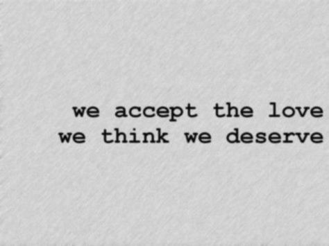 We accept the love we think we deserve. Perks Of Being A Wallflower Quotes, Wallflower Quotes, Wild Thoughts, Damien Chazelle, The Perks Of Being, Life Lyrics, Perks Of Being A Wallflower, Kendrick Lamar, What’s Going On