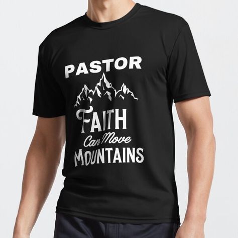 "Pastor Appreciation Gift - Faith Can Move Mountains" Active T-Shirt for Sale by 100xGifts Foryou | Redbubble Pastor Appreciation Gifts, Pastor Appreciation, Faith Can Move Mountains, Pastors Appreciation, Move Mountains, Memorable Gifts, Canning, For Sale, T Shirt