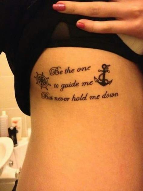 Love this tattoo: be the one to guide me but never hold me down Anchor Tattoo Quotes, Simple Anchor Tattoo, Anker Tattoo Design, Small Anchor Tattoos, Rib Tattoo Quotes, Wheel Tattoo, Tattoos Pinterest, Anchor Tattoo Design, Anchor Tattoos